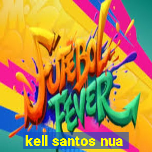 kell santos nua